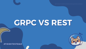 gRPC là gì? Giải mã sự khác biệt giữa gRPC và REST - toiditestdao