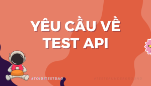 Yêu cầu về test API - toiditestdao