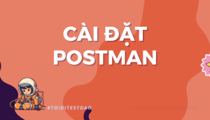 Cài đặt Postman - toiditestdao