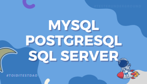 Các công cụ quản lý cơ sở dữ liệu phổ biến: MySQL, PostgreSQL, SQL Server