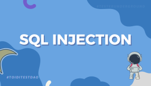 SQL Injection – Nguy cơ tiềm ẩn và cách phòng chống hiệu quả