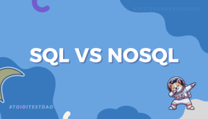 SQL và NoSQL: Sự khác biệt và khi nào nên sử dụng?