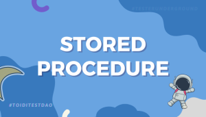 Stored Procedure: Cách viết và sử dụng trong SQL